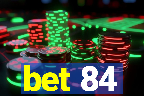 bet 84